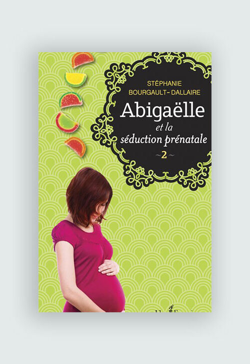 Abigaëlle et la séduction prénatale - 2 -