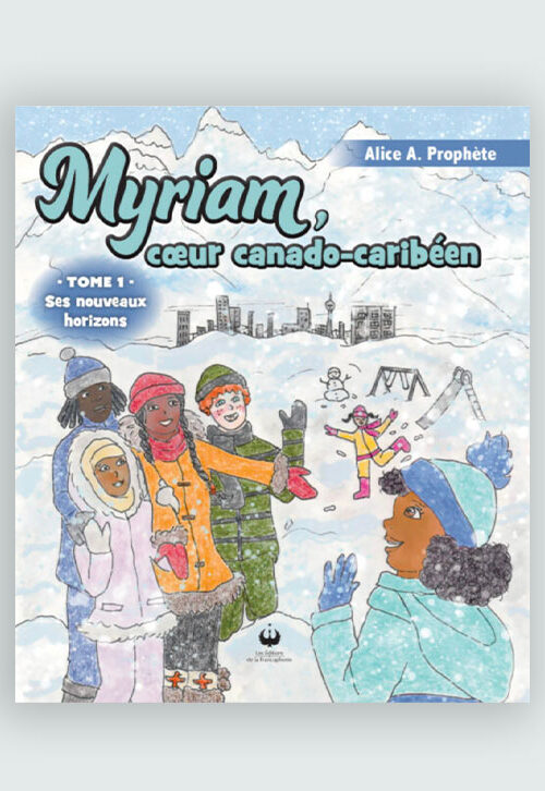 Myriam, cœur Canado-Caribéen – Tome 1 – Ses nouveaux horizons