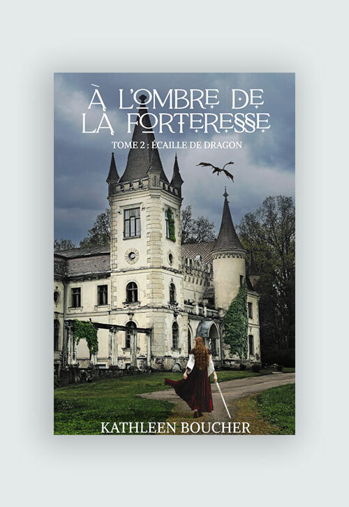À l’Ombre de la Forteresse – Tome Deux – Écaille de Dragon